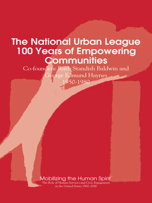 cover image of The National Urban League, 100 Years of Empowering Communities: Ruth Standish Baldwin and George Edmund Haynes, 1950-1980
